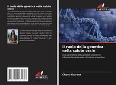 Bookcover of Il ruolo della genetica nella salute orale