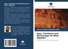 Holz, Tischlerei und Werkzeuge im Alten Ägypten kitap kapağı