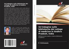 Un'indagine sulle biblioteche dei college di medicina in Andhra Pradesh, India的封面