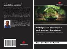 Anthropogenic pressure and environmental degradation kitap kapağı