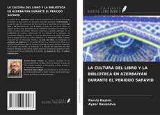 Capa do livro de LA CULTURA DEL LIBRO Y LA BIBLIOTECA EN AZERBAIYÁN DURANTE EL PERIODO SAFAVID 