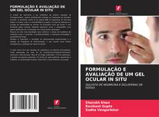 Bookcover of FORMULAÇÃO E AVALIAÇÃO DE UM GEL OCULAR IN SITU