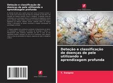 Bookcover of Deteção e classificação de doenças de pele utilizando a aprendizagem profunda