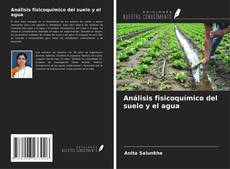 Copertina di Análisis fisicoquímico del suelo y el agua