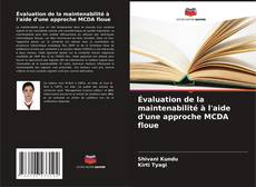 Couverture de Évaluation de la maintenabilité à l'aide d'une approche MCDA floue