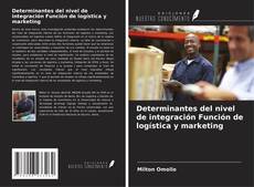 Capa do livro de Determinantes del nivel de integración Función de logística y marketing 