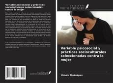 Capa do livro de Variable psicosocial y prácticas socioculturales seleccionadas contra la mujer 