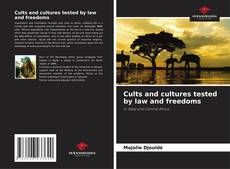 Couverture de Cults and cultures tested by law and freedoms