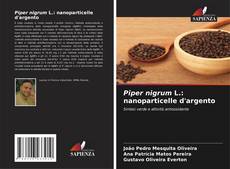 Piper nigrum L.: nanoparticelle d'argento kitap kapağı