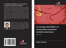 Borítókép a  Lo sviluppo dell'URSS e la concorrenza economica sovietico-americana - hoz
