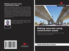 Bookcover of Making concrete using construction waste