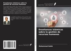 Bookcover of Enseñanzas islámicas sobre la gestión de recursos humanos