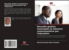 Capa do livro de Nouvelle gestion municipale et mémoire communautaire par l'éducation 