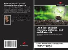 Bookcover of Land use: physical-chemical, biological and social aspects
