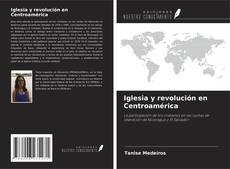 Buchcover von Iglesia y revolución en Centroamérica