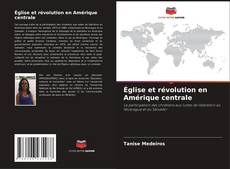 Capa do livro de Église et révolution en Amérique centrale 