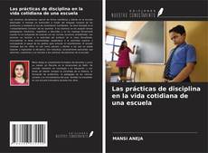 Copertina di Las prácticas de disciplina en la vida cotidiana de una escuela