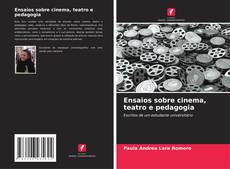 Bookcover of Ensaios sobre cinema, teatro e pedagogia