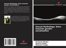 Обложка Sexual Mythology: Aims towards gender socialisation