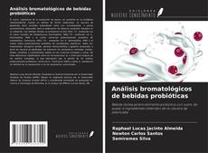 Capa do livro de Análisis bromatológicos de bebidas probióticas 