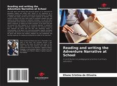 Copertina di Reading and writing the Adventure Narrative at School