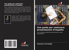 Portada del libro de Una guida per realizzare presentazioni d'impatto