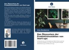 Portada del libro de Das Ökosystem der Produktionsstätten von Start-ups