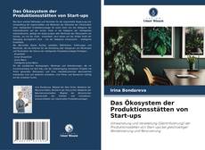 Das Ökosystem der Produktionsstätten von Start-ups kitap kapağı