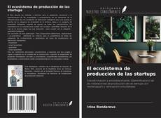 Bookcover of El ecosistema de producción de las startups