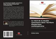 Couverture de Le récit de la double conscience dans l'écriture diasporique contemporaine