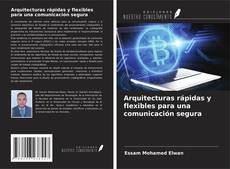 Bookcover of Arquitecturas rápidas y flexibles para una comunicación segura