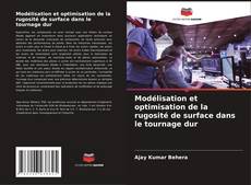 Bookcover of Modélisation et optimisation de la rugosité de surface dans le tournage dur