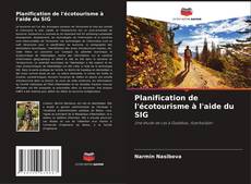 Planification de l'écotourisme à l'aide du SIG kitap kapağı