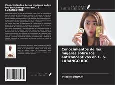 Conocimientos de las mujeres sobre los anticonceptivos en C. S. LUBANGO RDC kitap kapağı