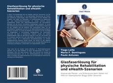 Capa do livro de Glasfaserlösung für physische Rehabilitation und eHealth-Szenarien 