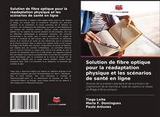 Portada del libro de Solution de fibre optique pour la réadaptation physique et les scénarios de santé en ligne