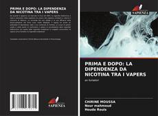 Bookcover of PRIMA E DOPO: LA DIPENDENZA DA NICOTINA TRA I VAPERS