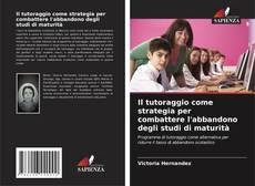 Bookcover of Il tutoraggio come strategia per combattere l'abbandono degli studi di maturità