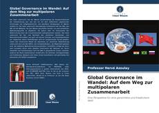 Borítókép a  Global Governance im Wandel: Auf dem Weg zur multipolaren Zusammenarbeit - hoz