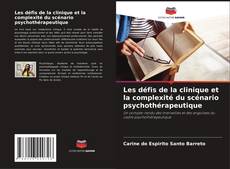 Capa do livro de Les défis de la clinique et la complexité du scénario psychothérapeutique 