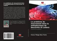 Buchcover von Le problème du mouvement dans la métaphysique de Descartes et Leibniz
