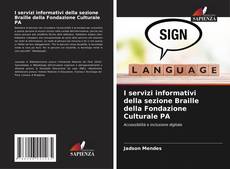 Copertina di I servizi informativi della sezione Braille della Fondazione Culturale PA