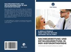 Buchcover von NACHBEARBEITUNG UND DETAILBEARBEITUNG IN DER KIEFERORTHOPÄDIE