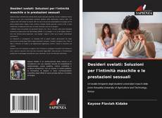 Bookcover of Desideri svelati: Soluzioni per l'intimità maschile e le prestazioni sessuali