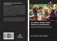 Copertina di La storia locale come fonte di conoscenza
