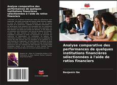 Copertina di Analyse comparative des performances de quelques institutions financières sélectionnées à l'aide de ratios financiers