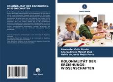 KOLONIALITÄT DER ERZIEHUNGS- WISSENSCHAFTEN的封面