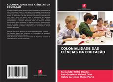 COLONIALIDADE DAS CIÊNCIAS DA EDUCAÇÃO的封面