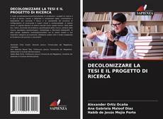 Bookcover of DECOLONIZZARE LA TESI E IL PROGETTO DI RICERCA