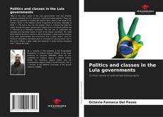 Politics and classes in the Lula governments kitap kapağı